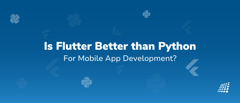 Is Flutter Better than Python for Mobile App Development?