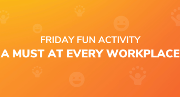 FRIDAY FUN ACTIVITY : A MUST AT EVERY WORKPLACE
