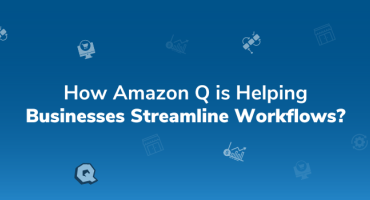 How is Amazon Q Helping Businesses Streamline Workflows?