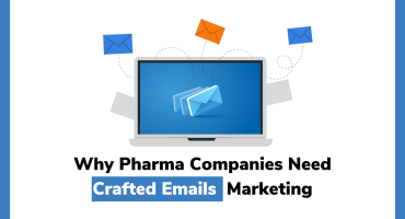 Why Pharma Companies Need Crafted Emails Marketing