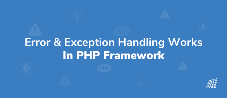 How Error & Exception Handling Works in PHP Framework with Examples
