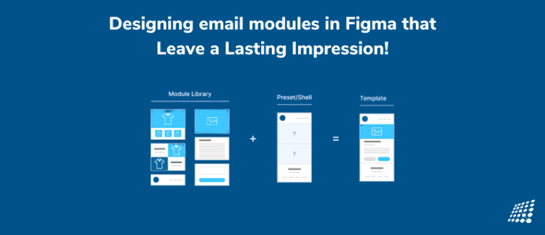 Designing E-mail Modules in Figma that Leave a Lasting Impression!