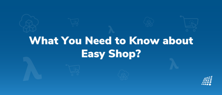 What You Need to Know about Easy Shop?