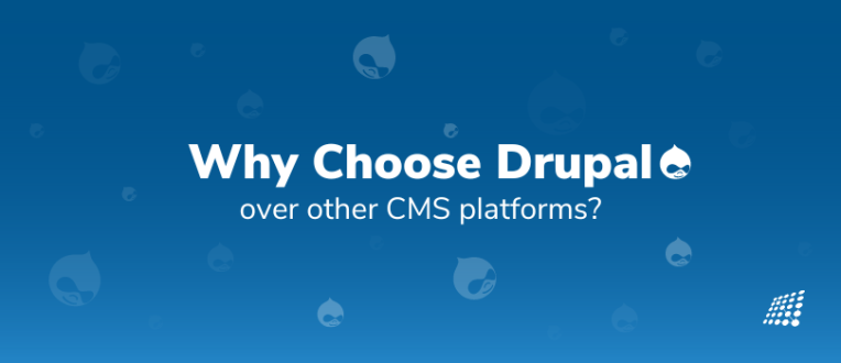 Why Choose Drupal Over Other CMS Platforms
