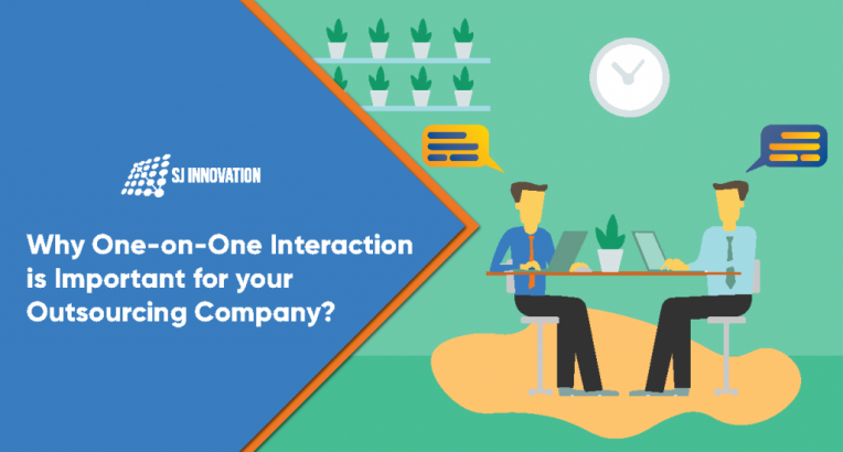Why Focus on One-on-one Interaction Is Important for Your Outsourcing Company