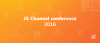 JS Channel conference 2016