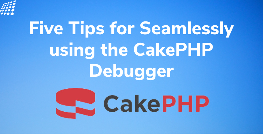 Tips for using cakephp debugger 2