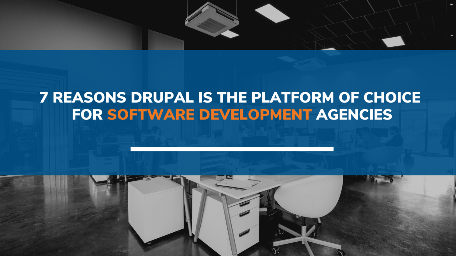 7 Reasons Drupal is the Platform of Choice for Software Development Agencies