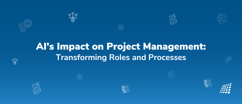 AI's Impact on Project Management: Transforming Roles and Processes