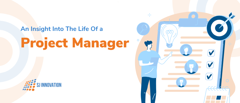 Life of a PM and what does a project manager do? | SJ Innovation