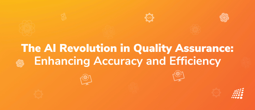 The AI Revolution in Quality Assurance: Enhancing Accuracy and Efficiency