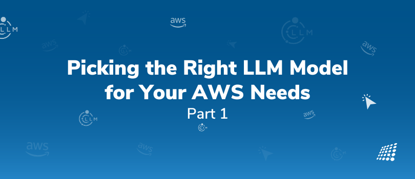  Image with text Picking the Right LLM Model for Your AWS Needs Part 1