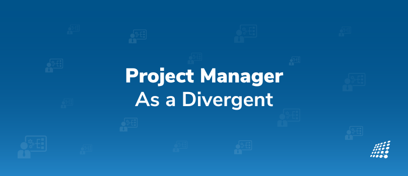 Project Manager: As a Divergent