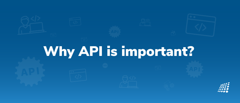 Why API is Important?