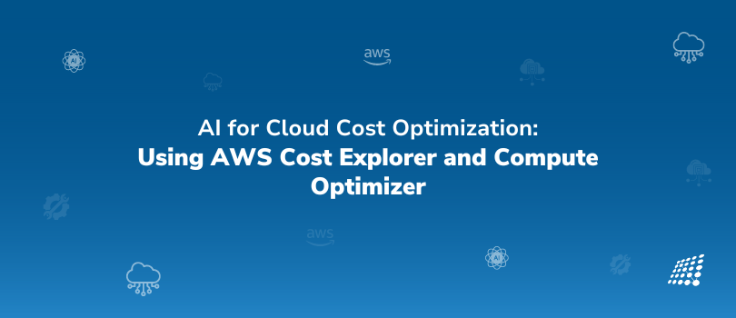 AI for Cloud Cost Optimization: Using AWS Cost Explorer and Compute Optimizer