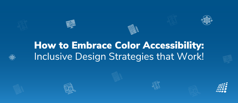 Color Accessibility: Essential Strategies for Inclusive Design