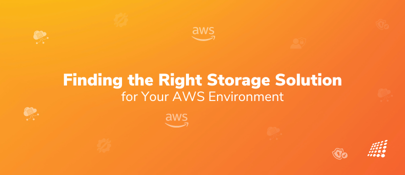 Finding the Right Storage Solution for Your AWS Environment