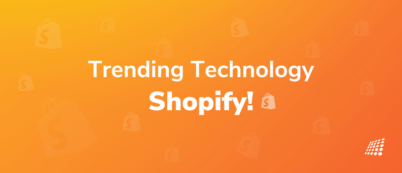 What to Know about the Trending Technology Shopify!