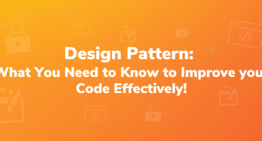 Design Pattern: What You Need to Know to Improve your Code Effectively!