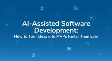 AI-Assisted Software Development How to Turn Ideas into MVPs Faster Than Ever