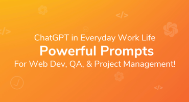 ChatGPT in Everyday Work Life (Part 1): Powerful Prompts for Web Development, QA, and Project Management!