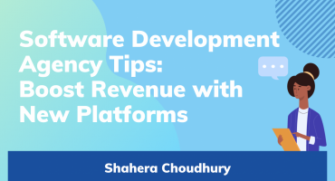 Software Development Agency Tips: Boost Revenue with New Platforms