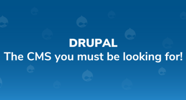 DRUPAL: The CMS you must be looking for!