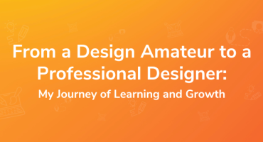 From a Design Amateur to a Professional Designer: My Journey of Learning and Growth