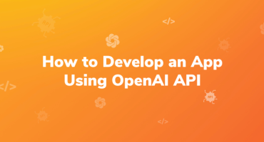 How to Develop an App Using OpenAI API