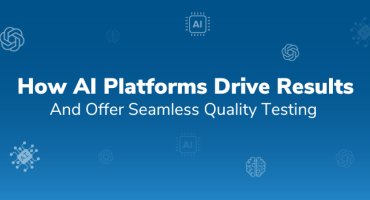 How AI Platforms Drive Results and Offer Seamless Quality Testing 