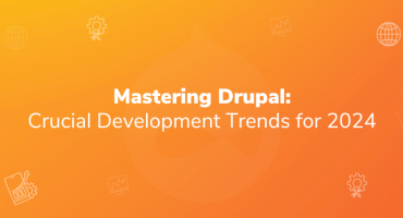 Mastering Drupal: Crucial Development Trends for 2024