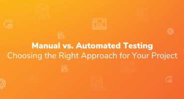 Manual vs. Automated Testing: Choosing the Right Approach for Your Project