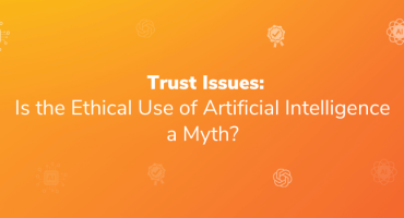 Trust Issues: Is the Ethical Use of Artificial Intelligence a Myth?