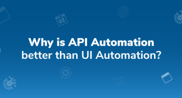 Why is API Automation better than UI Automation?