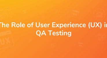 The Crucial Connection: Why User Experience (UX) Matters in QA Testing