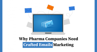 Why Pharma Companies Need Crafted Emails Marketing