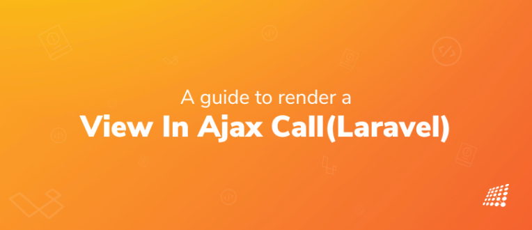 A guide to render a view in AJAX call with Laravel