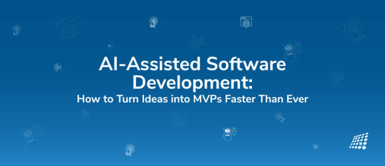 AI-Assisted Software Development How to Turn Ideas into MVPs Faster Than Ever