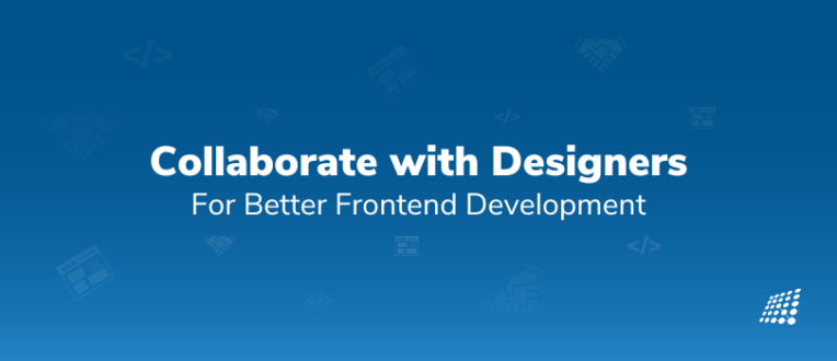 How to Collaborate with Designers for Better Frontend Development
