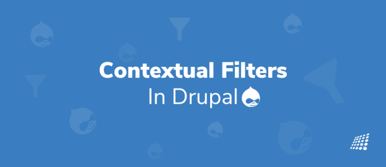 A Simple Guide on Using Contextual Filters in Drupal