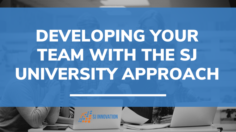 Developing Your Team With the SJ University Approach