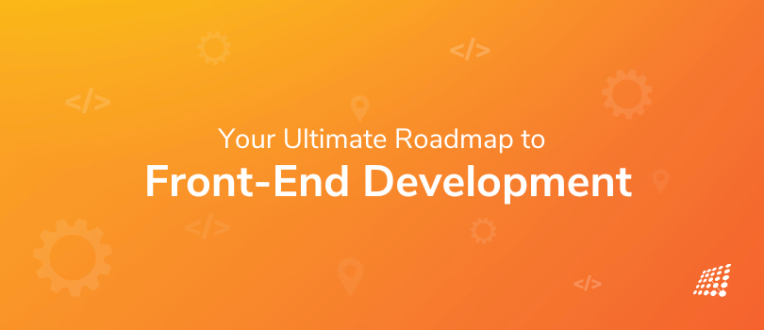 Your Ultimate Roadmap to Front-End Development