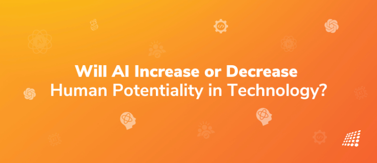 Will AI Increase or Decrease Human Potentiality in Technology?