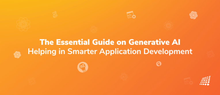 The Essential Guide on Generative AI Helping in Smarter Application Development 