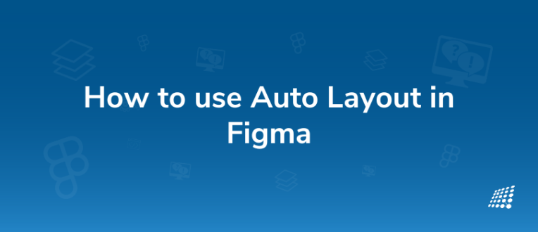 How to use Auto Layout in Figma