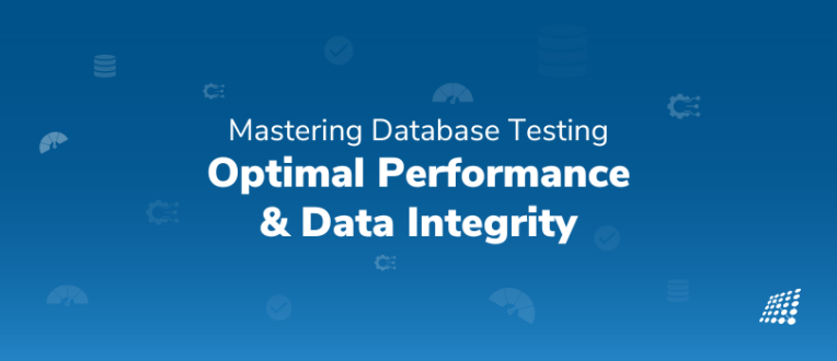 The Definitive Guide to Database Testing: Ensuring Optimal Performance and Data Integrity