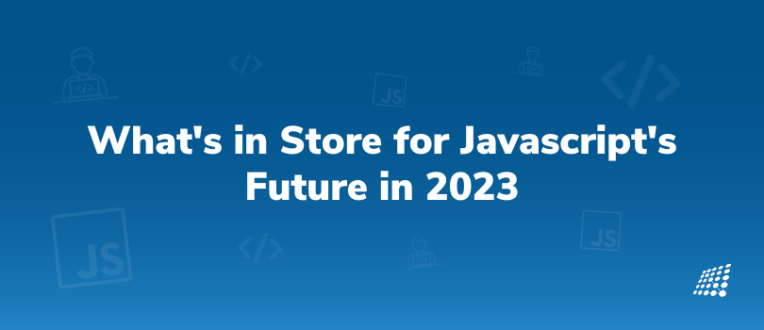 What's in Store for Javascript's Future in 2023 