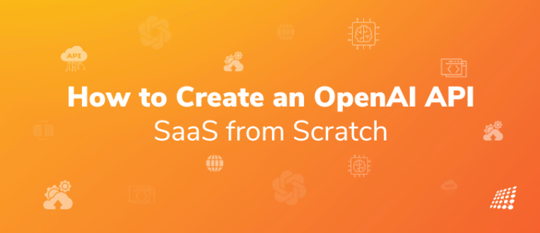 How to Create an OpenAI API SaaS from Scratch