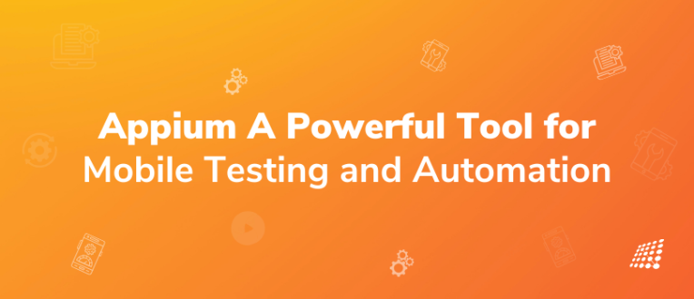 Appium: A Powerful Tool for Mobile Testing and Automation