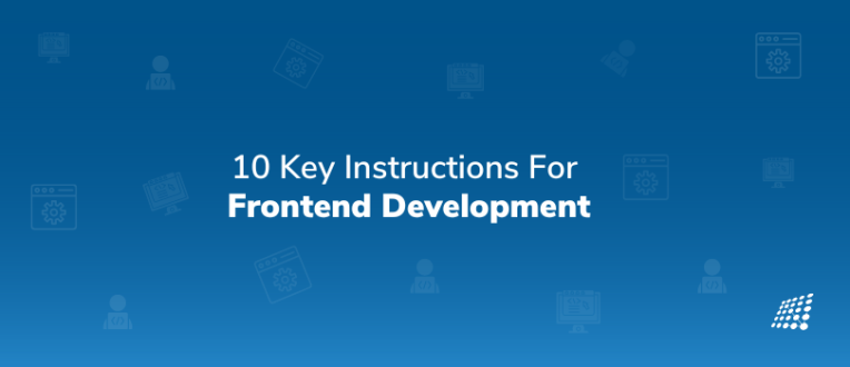 10 Key Instructions For Frontend Development